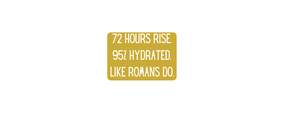 72 hours rise 95 Hydrated LIKE ROMANS DO